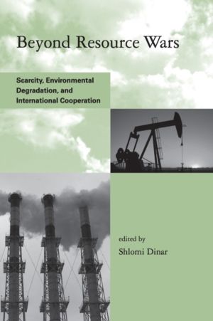 Beyond Resource Wars - Scarcity, Environmental Degradation, and Internation