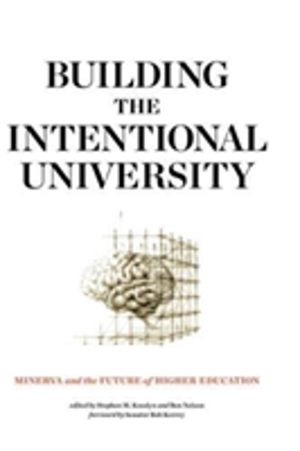Building the Intentional University - Minerva and the Future of Higher Educ