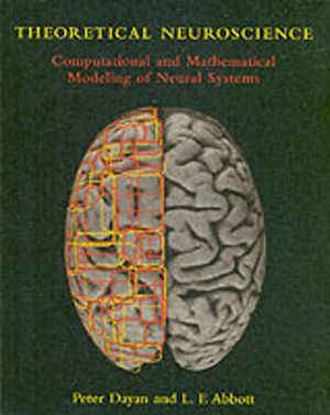 Theoretical Neuroscience - Computational and Mathematical Modeling of Neura