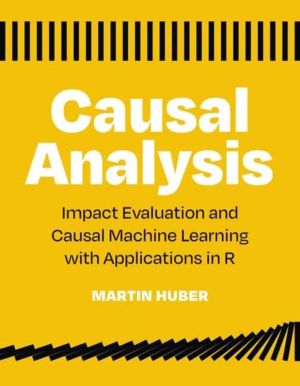 Causal Analysis - Impact Evaluation and Causal Machine Learning with Applic