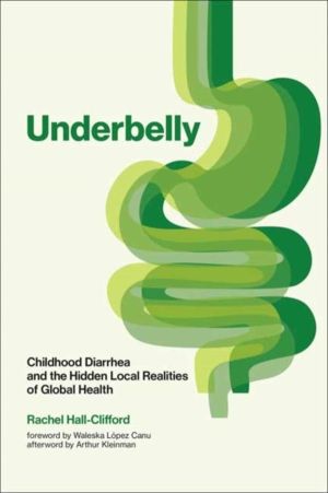 Underbelly - Childhood Diarrhea and the Hidden Local Realities of Global He