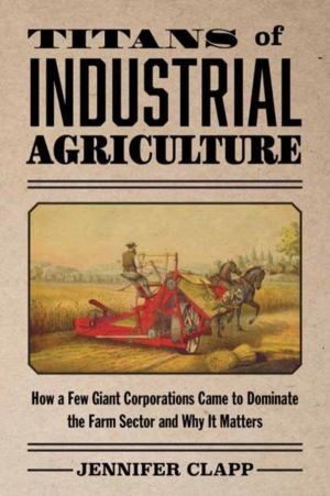 Titans of Industrial Agriculture - How a Few Giant Corporations Came to Dom