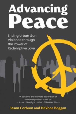 Advancing Peace - Ending Urban Gun Violence Through the Power of Redemptive