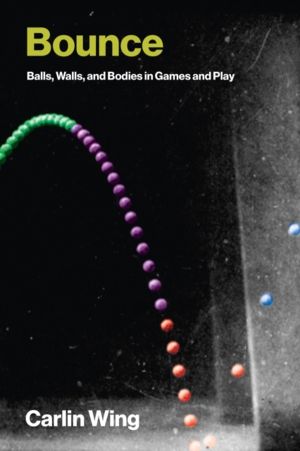 Bounce - Balls, Walls, and Bodies in Games and Play