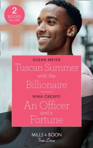 Tuscan Summer With The Billionaire / An Officer And A Fortune - Tuscan Summ