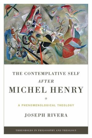 Contemplative self after michel henry - a phenomenological theology
