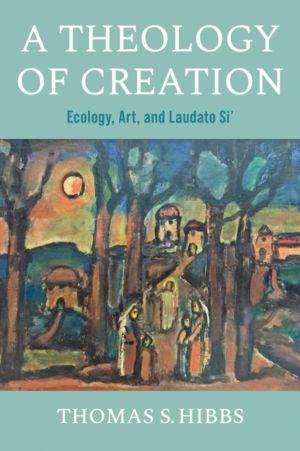 Theology of Creation - Ecology, Art, and Laudato Si'