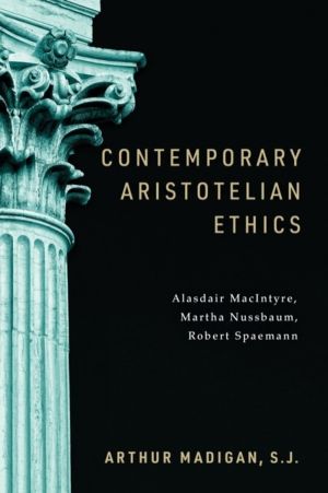 Contemporary Aristotelian Ethics - Alasdair MacIntyre, Martha Nussbaum, Rob