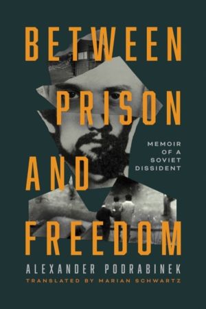 Between Prison and Freedom - Memoir of a Soviet Dissident