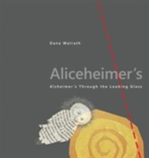 AliceheimerÔÇÖs - AlzheimerÔÇÖs Through the Looking Glass