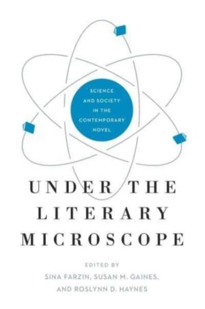 Under the Literary Microscope - Science and Society in the Contemporary Nov