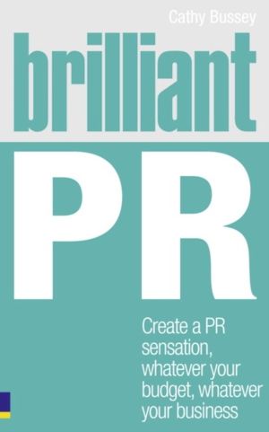 Brilliant PR - Create a PR sensation, whatever your budget, whatever your b