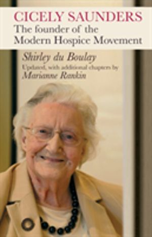 Cicely Saunders - The Founder Of The Modern Hospice Movement