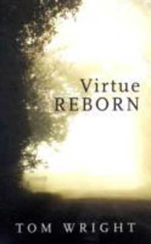 Virtue Reborn - The Transformation of the Christian Mind