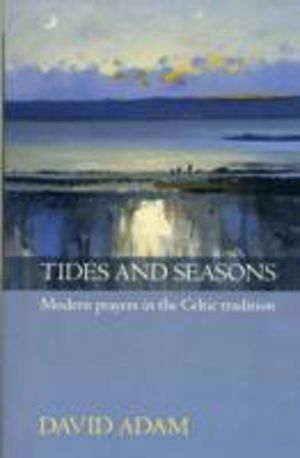 Tides and Seasons - Modern Prayers In The Celtic Tradition