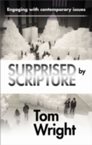 Surprised by Scripture - Engaging With Contemporary Issues