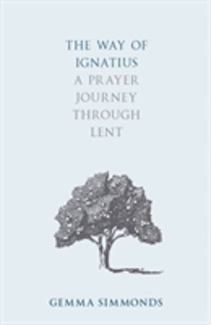 Way of Ignatius - A prayer journey through Lent