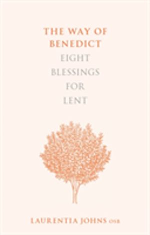 Way of Benedict: Eight Blessings for Lent