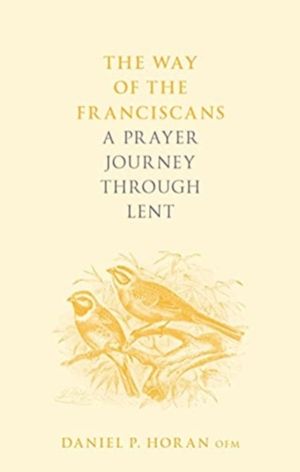 Way of the Franciscans - A Prayer Journey through Lent