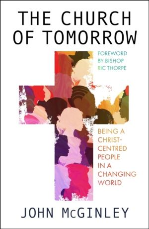Church of Tomorrow - Being a Christ Centred People in a Changing World