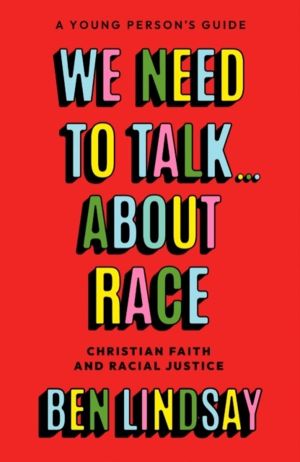 We Need to Talk... About Race - Christian Faith and Racial Justice - a youn