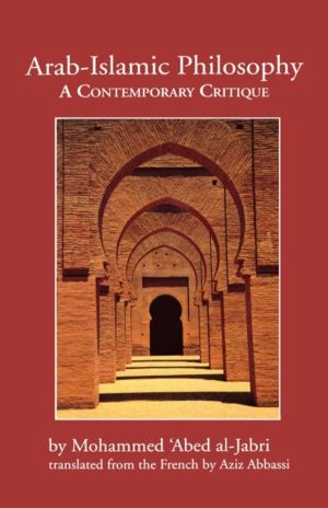 Arab-Islamic Philosophy - A Contemporary Critique