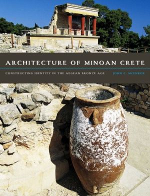 Architecture of Minoan Crete - Constructing Identity in the Aegean Bronze A