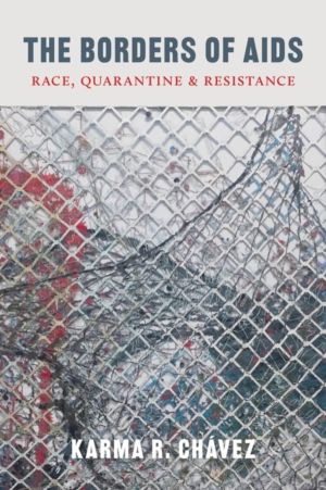 Borders of AIDS - Race, Quarantine, and Resistance