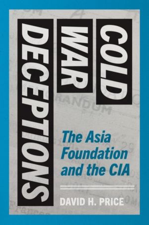 Cold War Deceptions - The Asia Foundation and the CIA