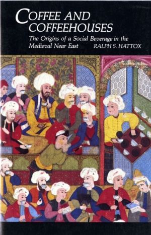 Coffee and Coffeehouses - The Origins of a Social Beverage in the Medieval