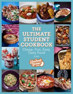 Ultimate Student Cookbook - Cheap, Fun, Easy, Tasty Food
