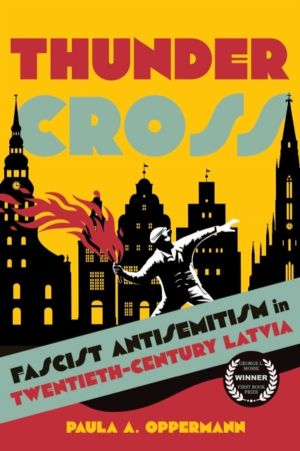 Thunder Cross - Fascist Antisemitism in Twentieth-Century Latvia