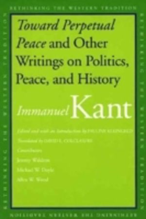 Toward Perpetual Peace and Other Writings on Politics, Peace, and History