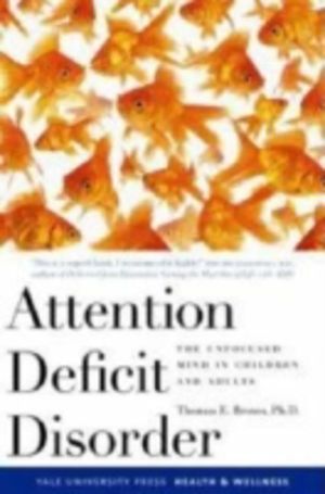 Attention Deficit Disorder - The Unfocused Mind in Children and Adults
