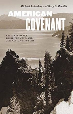 American Covenant - National Parks, Their Promise, and Our Nation's Future