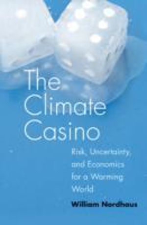 Climate Casino - Risk, Uncertainty, and Economics for a Warming World