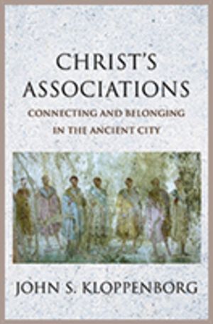 ChristÔÇÖs Associations - Connecting and Belonging in the Ancient City