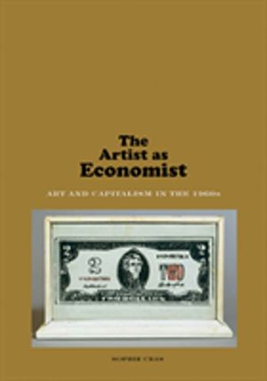 Artist as Economist - Art and Capitalism in the 1960s