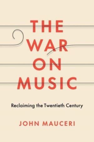War on Music - Reclaiming the Twentieth Century