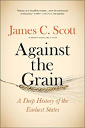 Against the Grain - A Deep History of the Earliest States