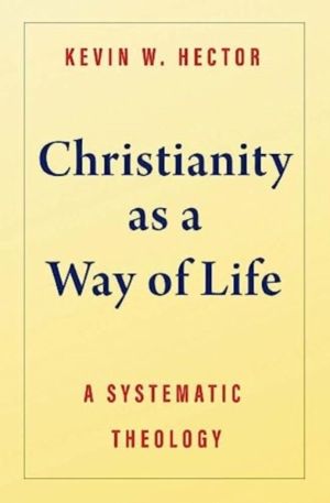 Christianity as a Way of Life - A Systematic Theology