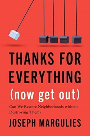 Thanks for Everything (Now Get Out) - Can We Restore Neighborhoods without