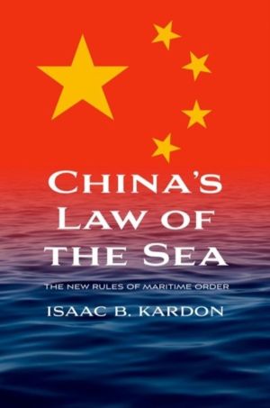 ChinaÔÇÖs Law of the Sea - The New Rules of Maritime Order