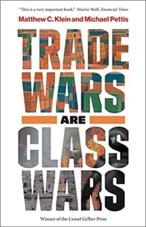 Trade Wars Are Class Wars - How Rising Inequality Distorts the Global Econo