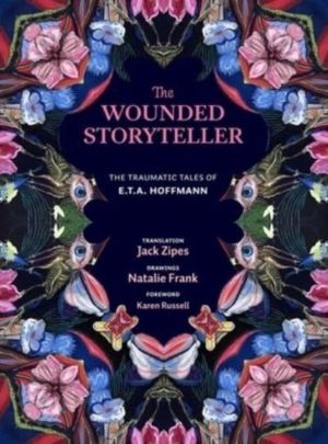 Wounded Storyteller - The Traumatic Tales of E. T. A. Hoffmann