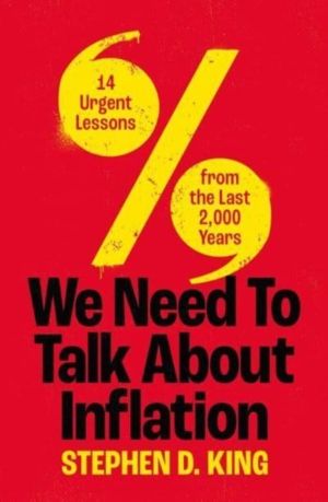 We Need to Talk About Inflation - 14 Urgent Lessons from the Last 2,000 Yea