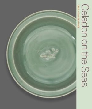 Celadon on the Seas - Chinese Ceramics from the 9th to the 14th Century
