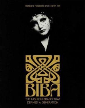 Biba - The Fashion Brand That Defined A Generation