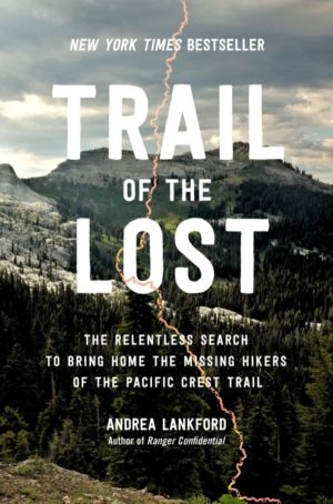 Trail of the Lost - The Relentless Search to Bring Home the Missing Hikers