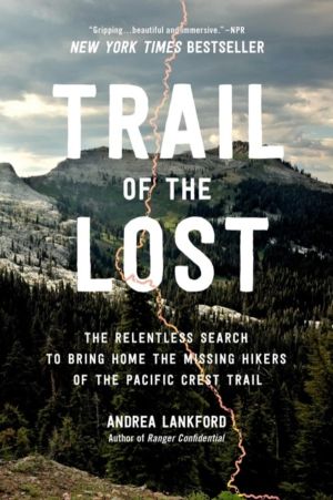 Trail of the Lost - The Relentless Search to Bring Home the Missing Hikers